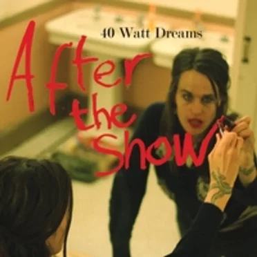 After the Show by 40 Watt Dreams - album cover