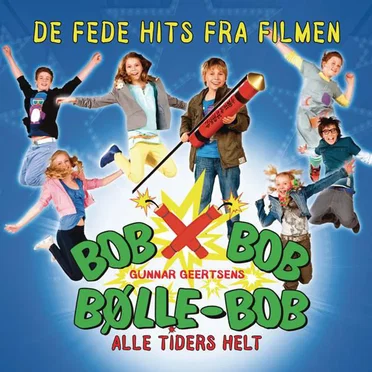 Bølle‐Bob: Alle tiders helt