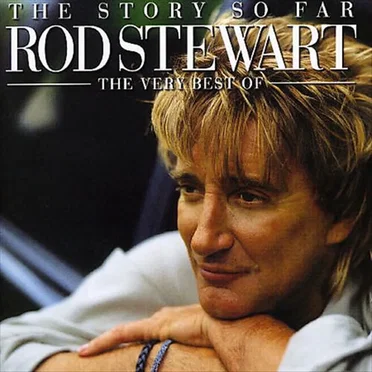 The Story So Far: The Very Best of Rod Stewart