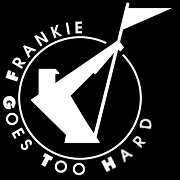 Frankie Goes Too Hard