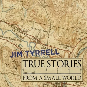 True Stories from a Small World by Jim Tyrrell - album cover