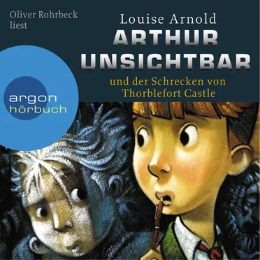 Arthur Unsichtbar und der Schrecken von Thorblefort Castle by Louise Arnold - album cover