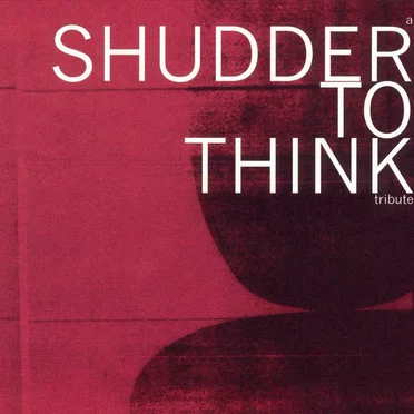 A Shudder to Think Tribute by Various Artists - album cover