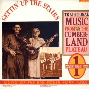Gettin' Up The Stairs: Traditional Music from the Cumberland Plateau, Volume 1 by Various Artists - album cover