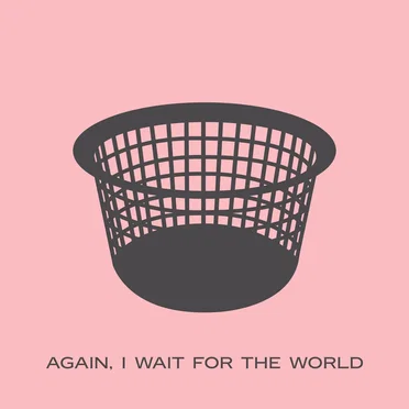 Again, I wait for the World