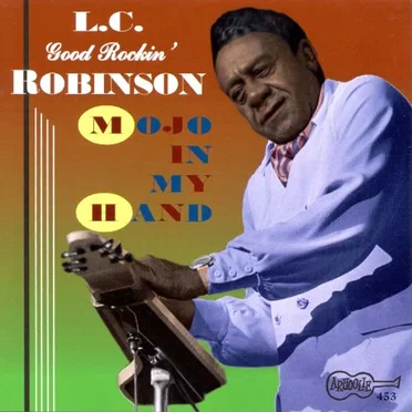 Mojo In My Hand by L.C. "Good Rockin'" Robinson - album cover