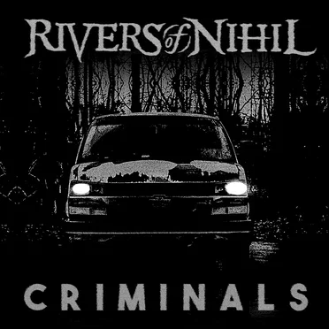 Criminals by Rivers of Nihil - album cover