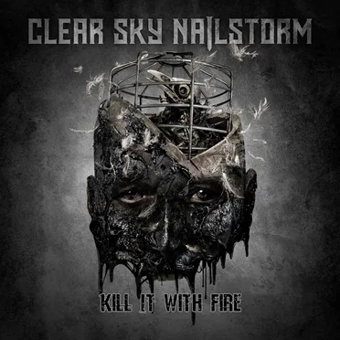 Kill It With Fire by Clear Sky Nailstorm - album cover
