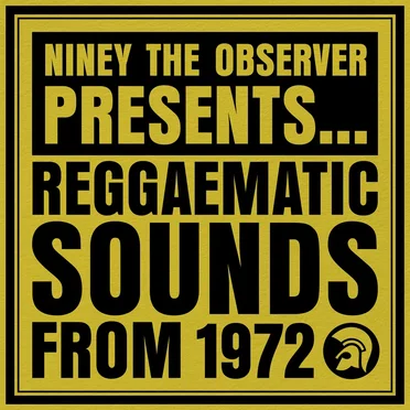 Niney The Observer Presents Reggaematic Sounds From 1972 by Various Artists - album cover