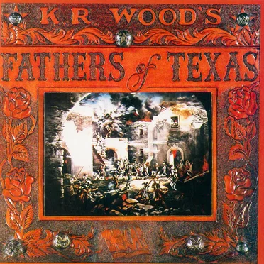 Remember the Alamo by K.R. Wood & The Fathers of Texas - album cover