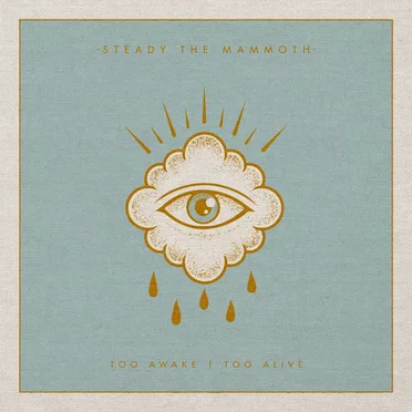 Too Awake Too Alive by Steady the Mammoth - album cover