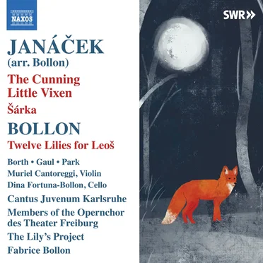 Janáček: The Cunning Little Vixen / Šárka / Bollon: Twelve Lilies for Leoš