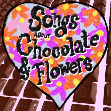 Songs About Chocolate and Flowers by Various Artists - album cover