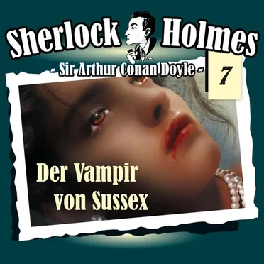 Sherlock Holmes, Volume 7: Der Vampir von Sussex by Sir Arthur Conan Doyle - album cover