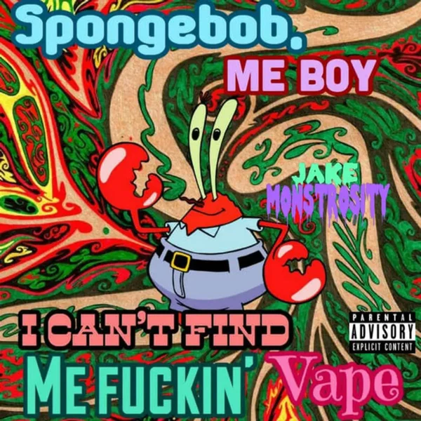SpongeBob Me Boy, I Can't Find Me Fuckin' Vape