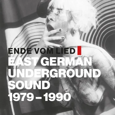 Ende vom Lied: East German Underground Sound 1979-1990 by Various Artists - album cover