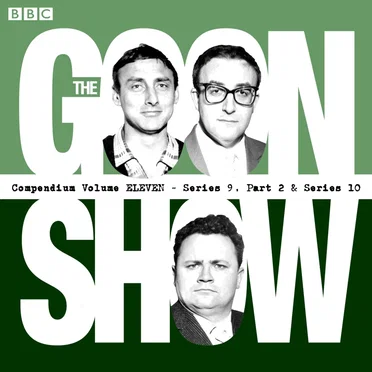 The Goon Show Compendium, Volume Eleven: Series 9, Part 2 & Series 10