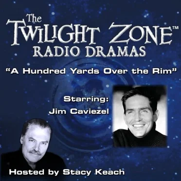 The Twilight Zone Radio Dramas, "A Hundred Yards Over the Rim" by Rod Serling - album cover