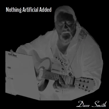 Nothing Artificial Added by Dave Smith - album cover