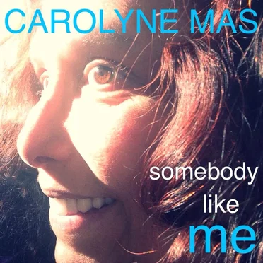 Somebody Like Me by Carolyne Mas - album cover