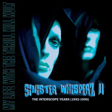 Sinister Whisperz II: The Interscope Years (1992-1996) by My Life With the Thrill Kill Kult - album cover