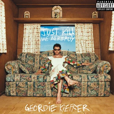 Just Kill Me Already by Geordie Kieffer - album cover