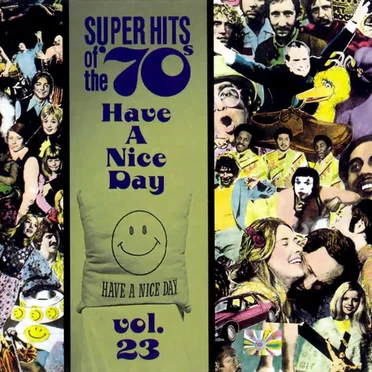 Super Hits of the '70s: Have a Nice Day, Vol. 23 by Various Artists - album cover