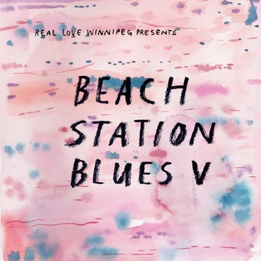 Beach Station Blues V by Real Love Winnipeg - album cover