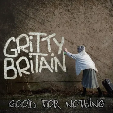 Good For Nothing by Gritty Britain - album cover