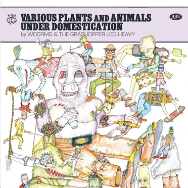 Various Plants and Animals Under Domestication: The Grasshopper Lies Heavy and WOORMS Split