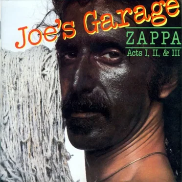 Joe’s Garage: Acts I, II & III