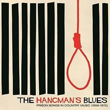 The Hangman’s Blues: Prison Songs In Country Music (1956–1972) by Various Artists - album cover