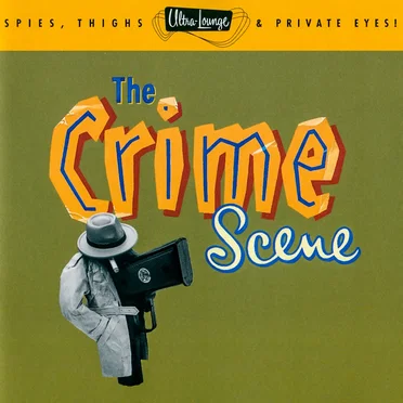 Ultra-Lounge, Volume 7: The Crime Scene by Various Artists - album cover
