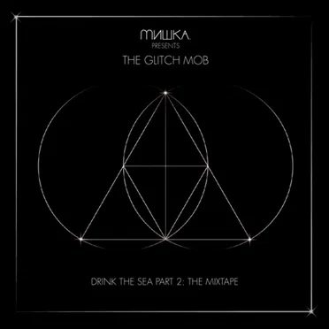 Drink the Sea, Part 2: The Mixtape by The Glitch Mob - album cover