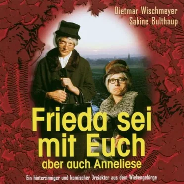 Frieda sei mit Euch, aber auch Anneliese by Dietmar Wischmeyer - album cover