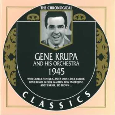 The Chronological Classics: Gene Krupa and His Orchestra 1945