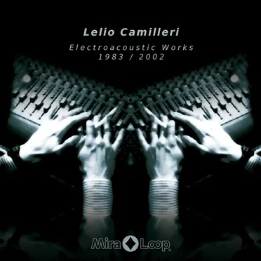 Electroacoustic Works 1983–2002 by Lelio Camilleri - album cover