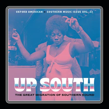 Oxford American - Up South - The Great Migration Of Southern Sound - Southern Music Issue Vol. 23 by Various Artists - album cover
