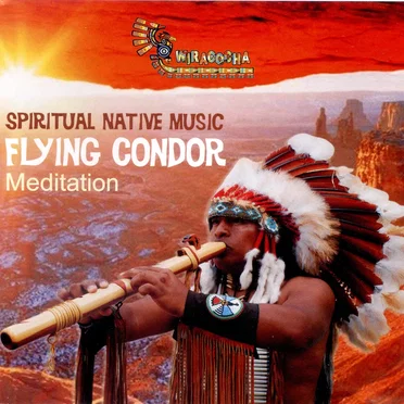 Flying Condor: Spiritual Native Music, Meditation Volume 1