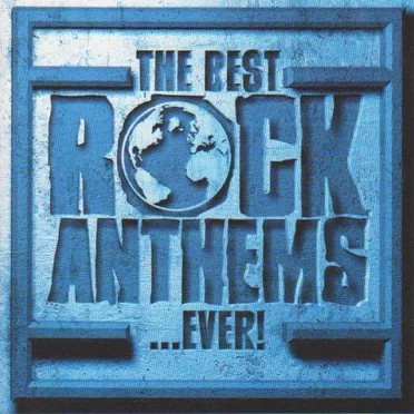 The Best Rock Anthems… Ever! by Various Artists - album cover