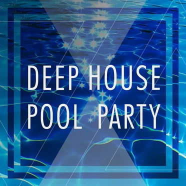Deep House Pool Party by Various Artists - album cover