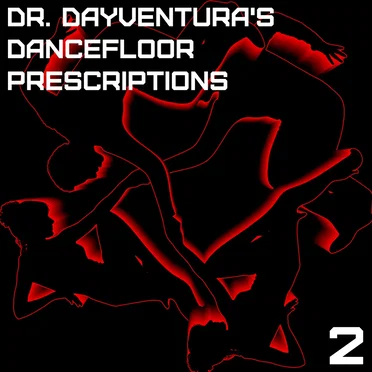Dr. DayVentura's Dancefloor Prescriptions 2