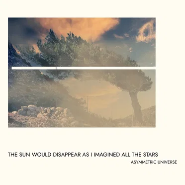 The Sun Would Disappear as I Imagined All the Stars
