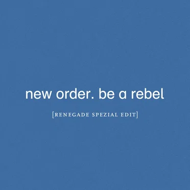 Be a Rebel (Renegade Spezial edit)
