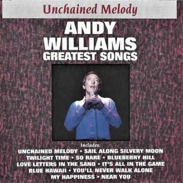 Unchained Melody: Andy Williams Greatest Songs