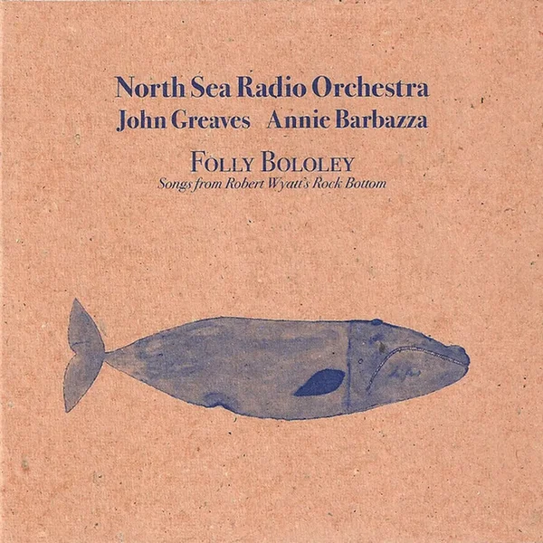 Folly Bololey: Songs from Robert Wyatt’s Rock Bottom