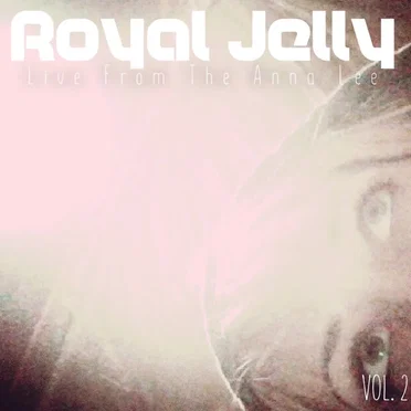 Royal Jelly: Live from the Anna Lee, Vol. 2