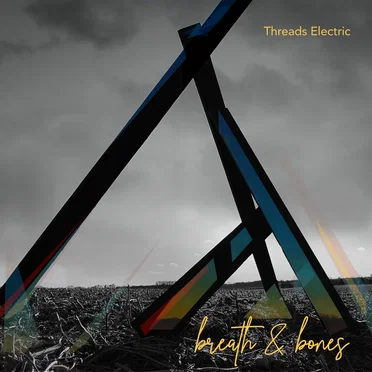 Breath & Bones by Threads Electric - album cover