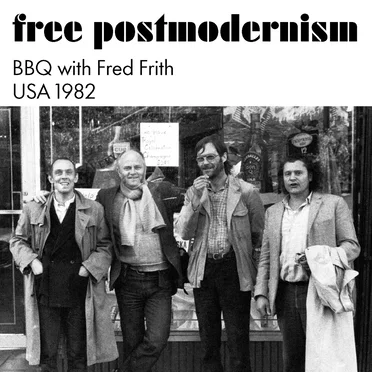 Free Postmodernism (BBQ with Fred Frith USA 1982)