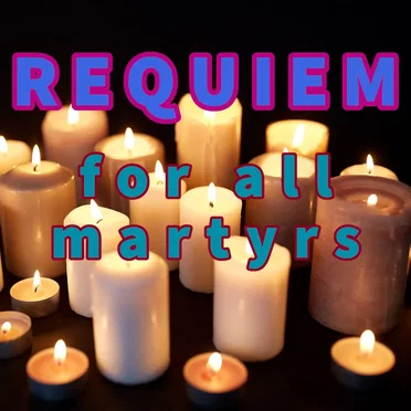 Requiem For All Martyrs